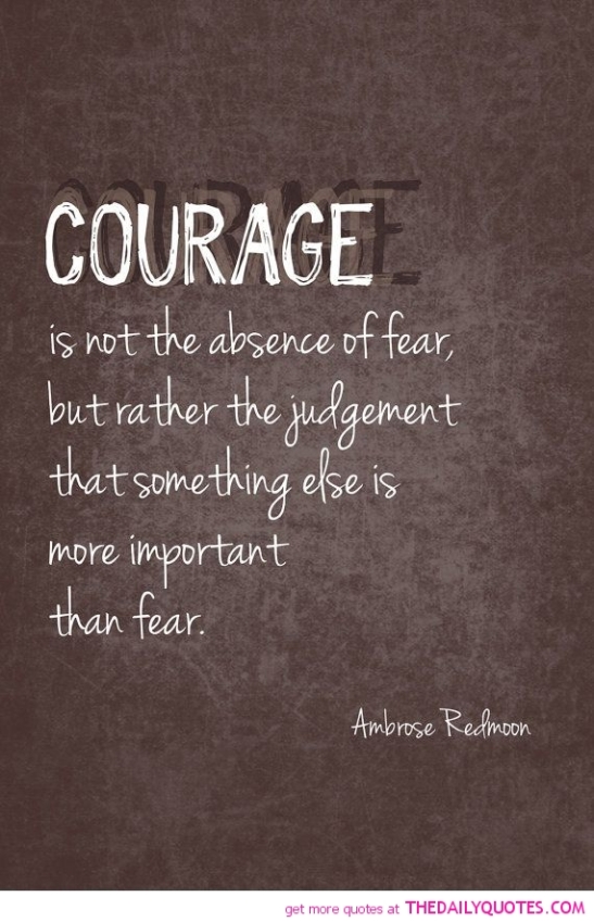 courage-not-absence-of-fear-ambrose-redmoon-quotes-sayings-pictures